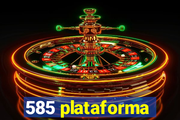 585 plataforma